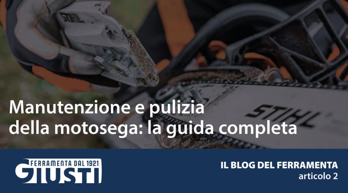 Manutenzione e pulizia della motosega: la guida completa