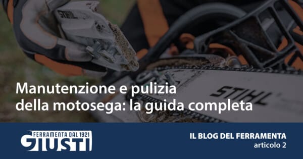 Manutenzione e pulizia della motosega: la guida completa