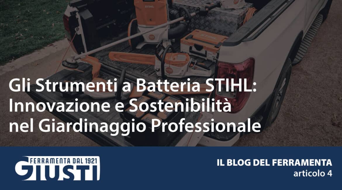 Gli Strumenti a Batteria STIHL: Innovazione e Sostenibilità nel Giardinaggio Professionale
