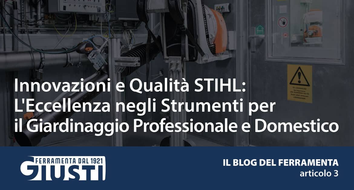Innovazioni e Qualità STIHL: L'Eccellenza negli Strumenti per il Giardinaggio Professionale e Domestico