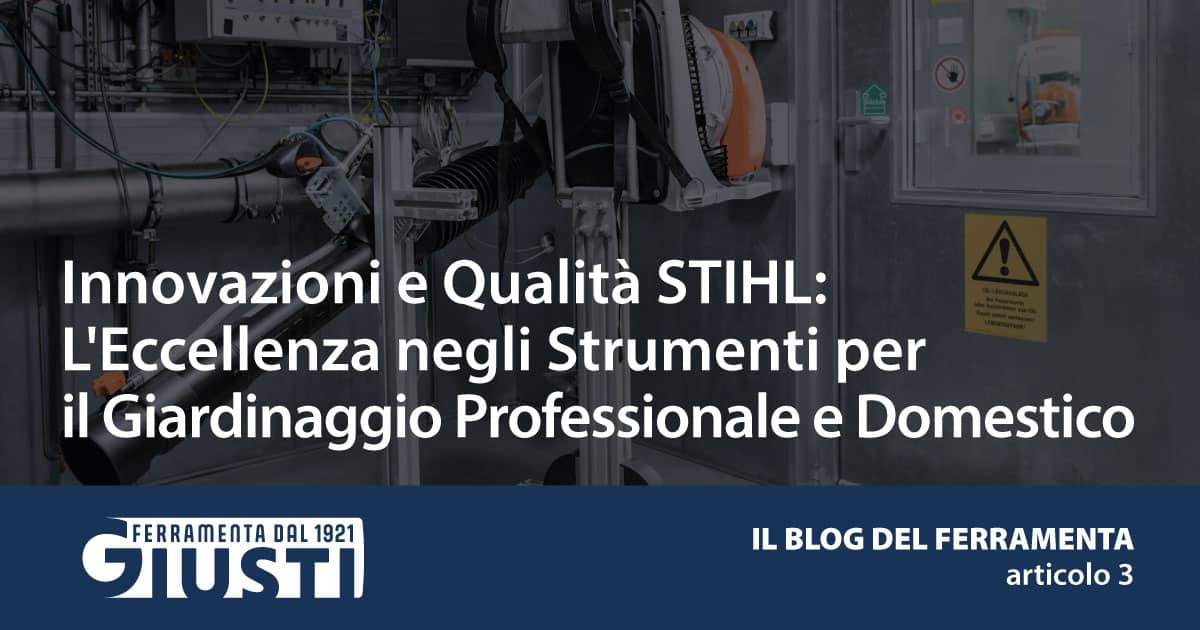 Innovazioni e Qualità STIHL: L'Eccellenza negli Strumenti per il Giardinaggio Professionale e Domestico