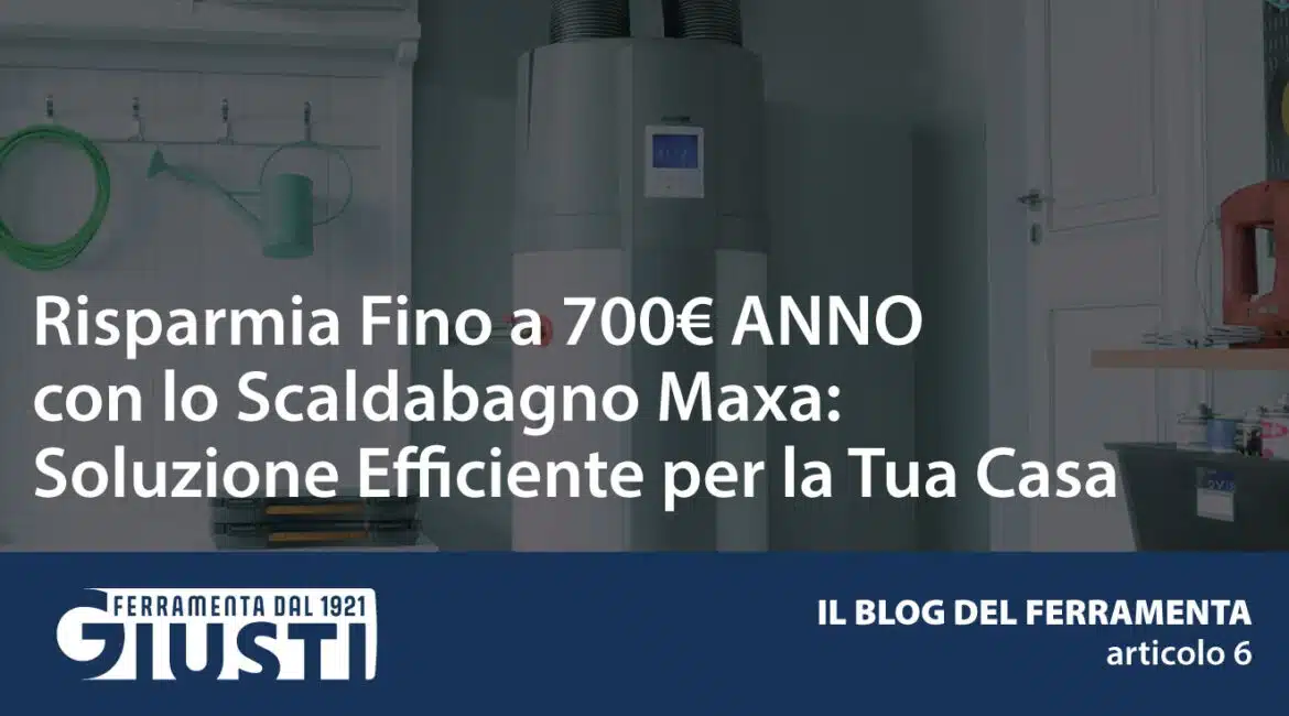 Risparmia Fino a 700€ l'Anno con lo Scaldabagno Maxa: Soluzione Efficiente per la Tua Casa