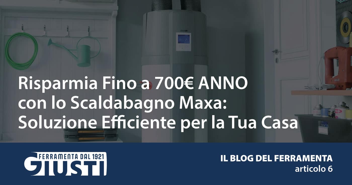 Risparmia Fino a 700€ l'Anno con lo Scaldabagno Maxa: Soluzione Efficiente per la Tua Casa
